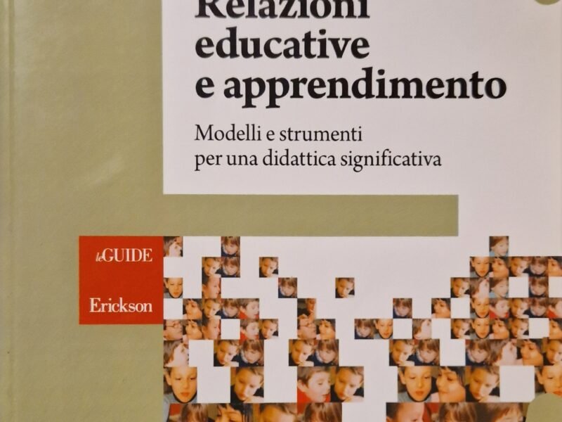 RELAZIONI EDUCATIVE E APPRENDIMENTO. Modelli e strumenti per una didattica significativa.