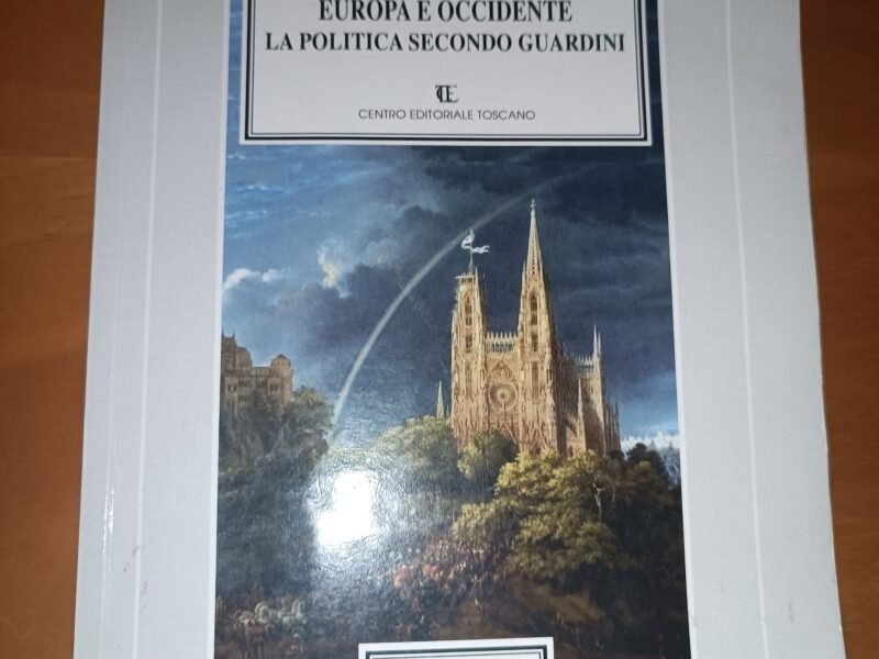 Comunità e stato, Europa e occidente. La politica secondo Guardini.a politica