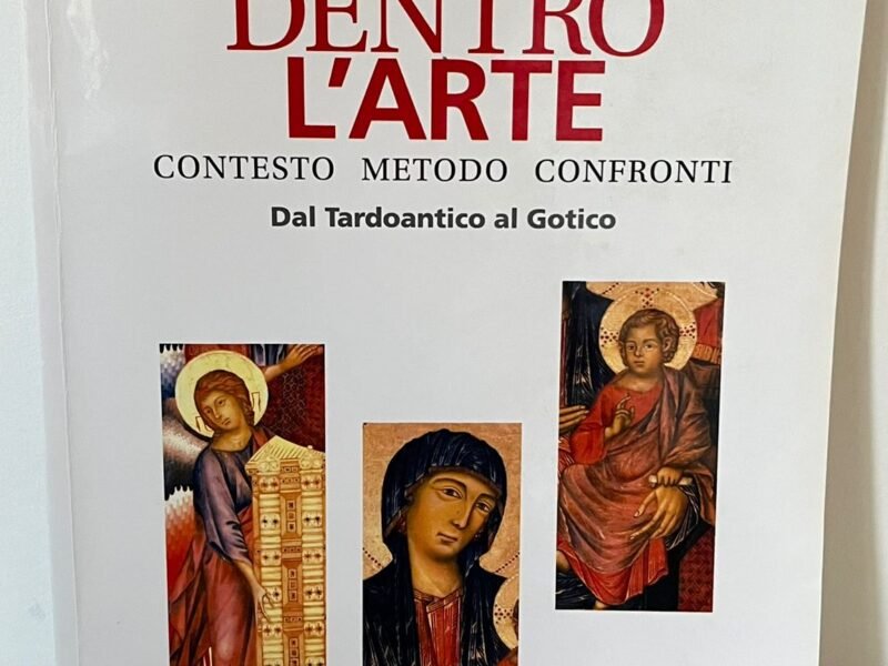 DENTRO L'ARTE, contesto metodo confronti, Dal Tardoantico al Gotico