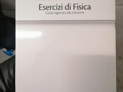 Esercizi di Fisica guida ragionata alla soluzione