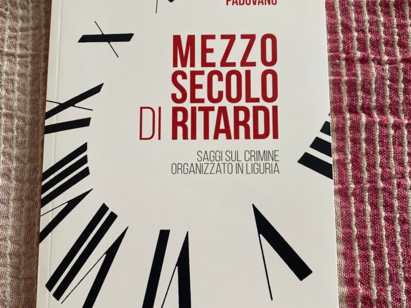 Mezzo secolo di ritardi. Saggi sul crimine organizzato in Liguria