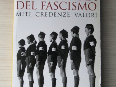 L'ideologia del fascismo. Miti, credenze e valori nella stabilizzazione del regime