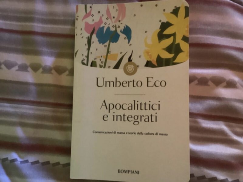 Umberto Eco: Apocalittici e integrati. Comunicazioni di massa e teorie della cultura di massa.