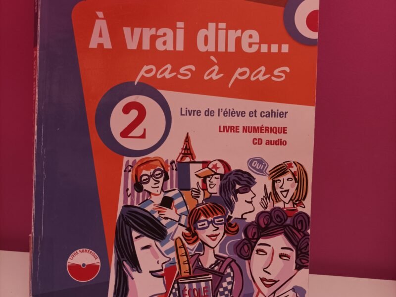 À vrai dire... pas à pas 2. Livre de l'élève et cahier