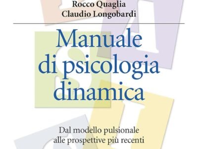 Manuale di Psicologia Dinamica – Dal modello pulsionale alle prospettive più recenti (Nuova edizione con approfondimenti e risorse online)