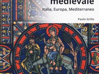 Storia Medievale. Italia, Europa, Mediterraneo