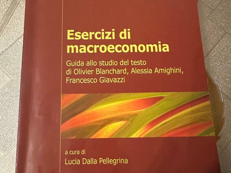 Esercizi di macroeconomia ,guida alla studio del testo di Olivier Blanchard ,Alessia Amighini ,Francesco Giavazzi