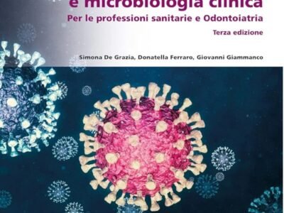 Microbiologia e microbiologia clinica. Per le professioni sanitarie e odontoiatria.