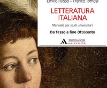Letteratura italiana. Da Tasso a fine Ottocento. Manuale per studi universitari