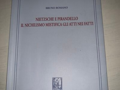 Nietzsche e Pirandello il nichilismo mistifica gli atti nei fatti