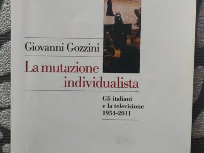 La Mutazione Individualista. Gli Italiani e la televisione 1954-2011