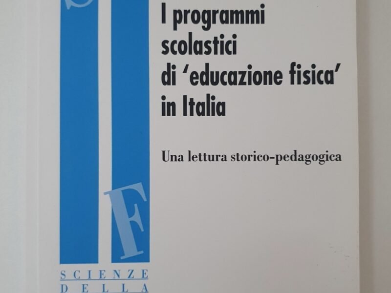 I programmi scolastici di «educazione fisica» in Italia. Una lettura storico-pedagogica