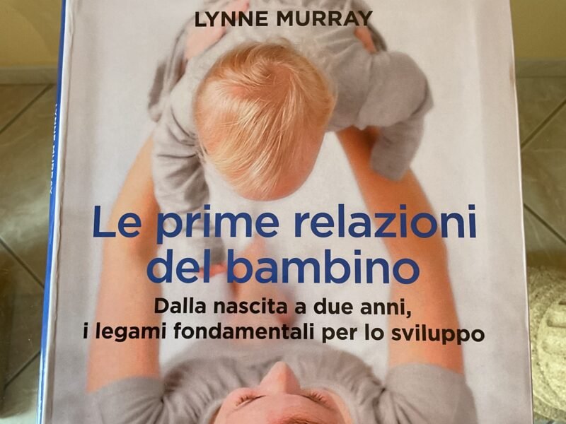 Le prime relazioni del bambino. Dalla nascita a due anni, i legami fondamentali per lo sviluppo