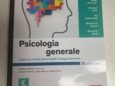 Psicologia Generale III Edizione. Capire la mente osservando il comportamento