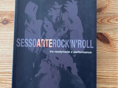 Sesso Arte Rock’n’Roll, tra readymade e performance - Fabriano Fabbri