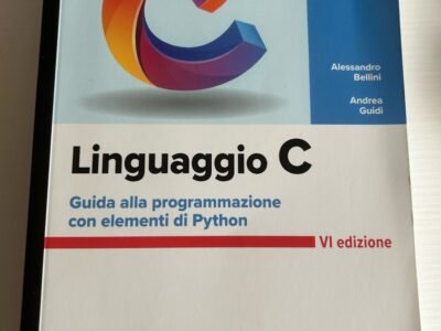 Linguaggio C. Guida alla programmazione con elementi di Python VI edizione