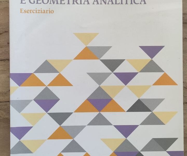 Algebra lineare e geometria analitica - Eserciziario