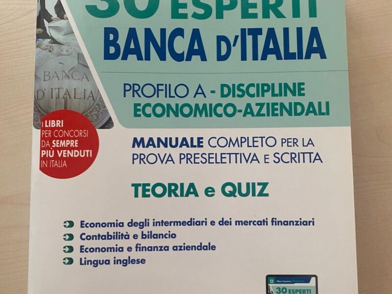 30 Esperti Banca d'Italia. Profilo A. Discipline economico-aziendali. Manuale completo per la prova preselettiva e scritta. Teoria e quiz. Con software di simulazione