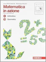 Matematica in azione C.D- Aritmetica, Geometria